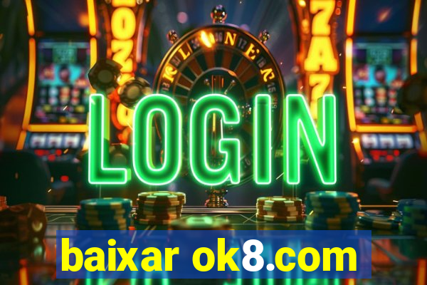 baixar ok8.com